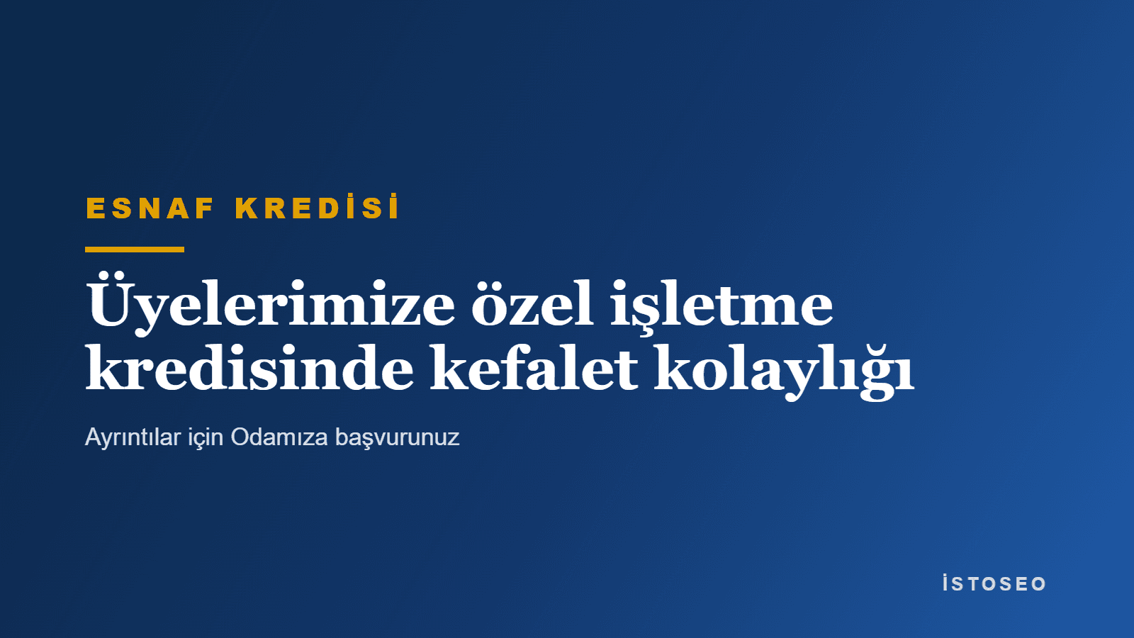 Esnaf kredisi. Üyelerimize özel işletme kredisinde kefalet kolaylığı. Ayrıntılar için Odamıza başvurunuz.